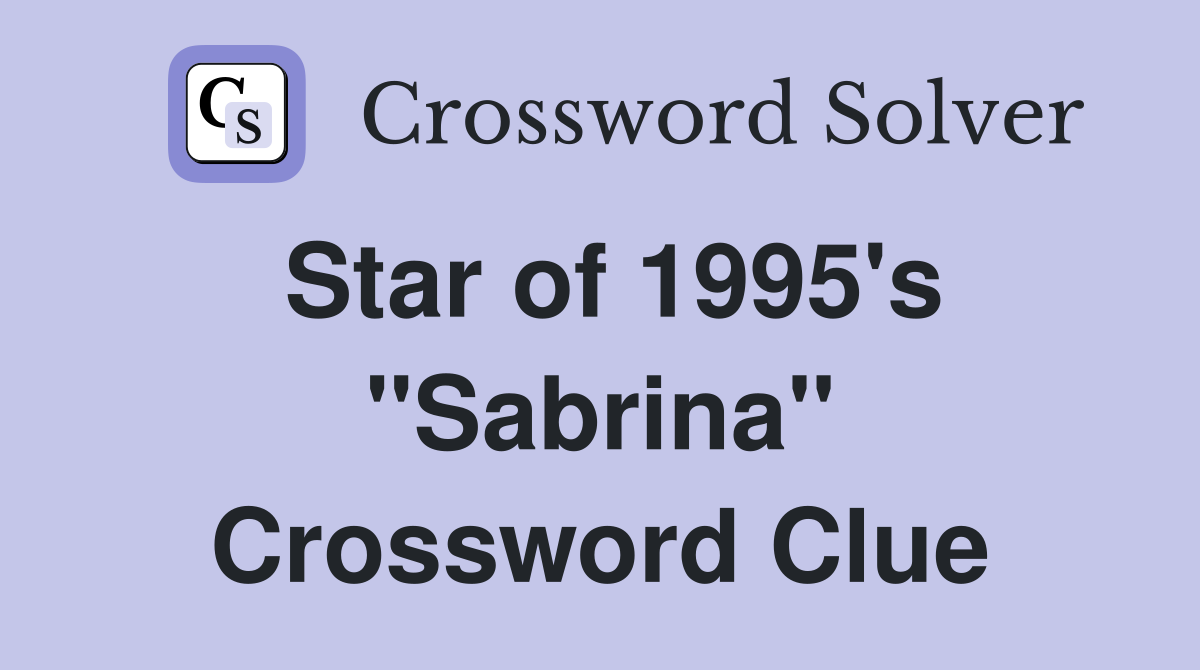 Star of 1995's "Sabrina" Crossword Clue
