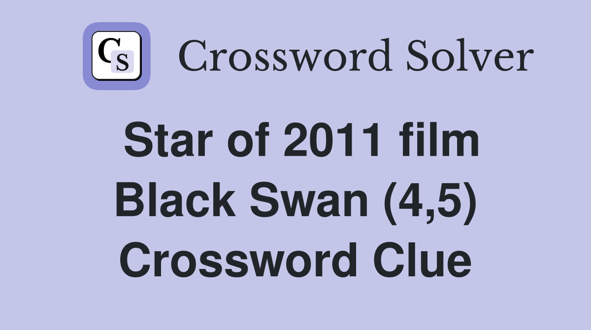 Star of 2011 film Black Swan (4,5) Crossword Clue