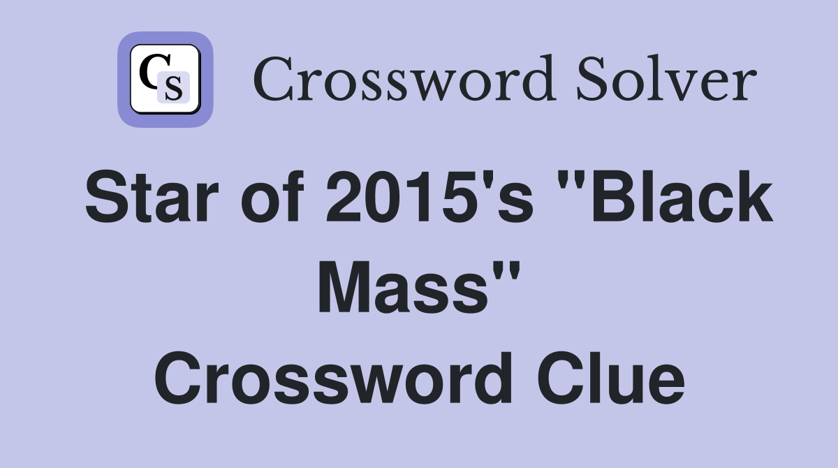 Star of 2015's "Black Mass" Crossword Clue