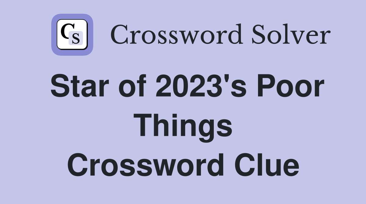 Star of 2023's Poor Things Crossword Clue