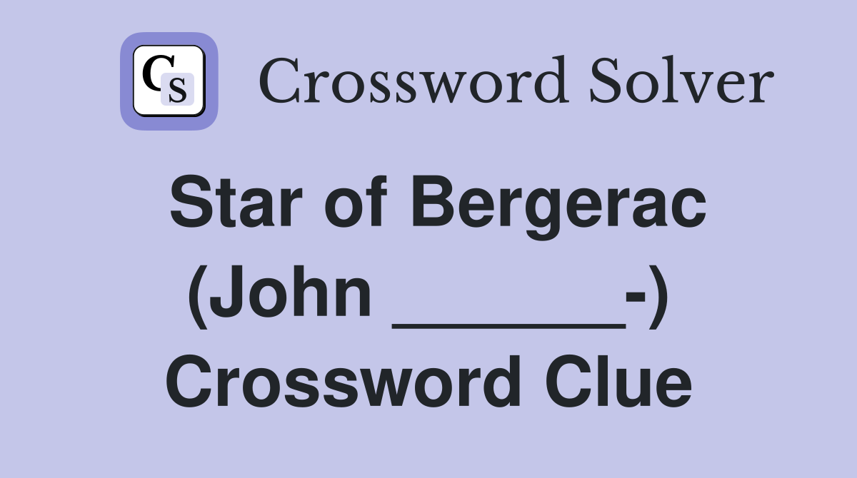 Star of Bergerac (John ______-) Crossword Clue