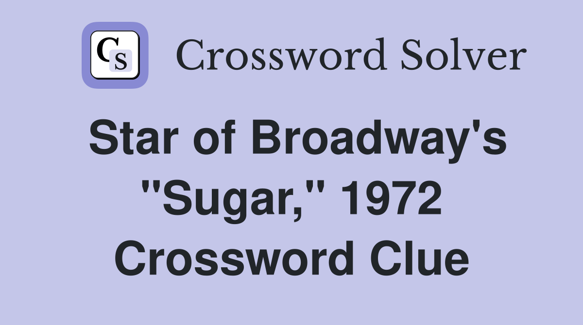 Star of Broadway's "Sugar," 1972 Crossword Clue