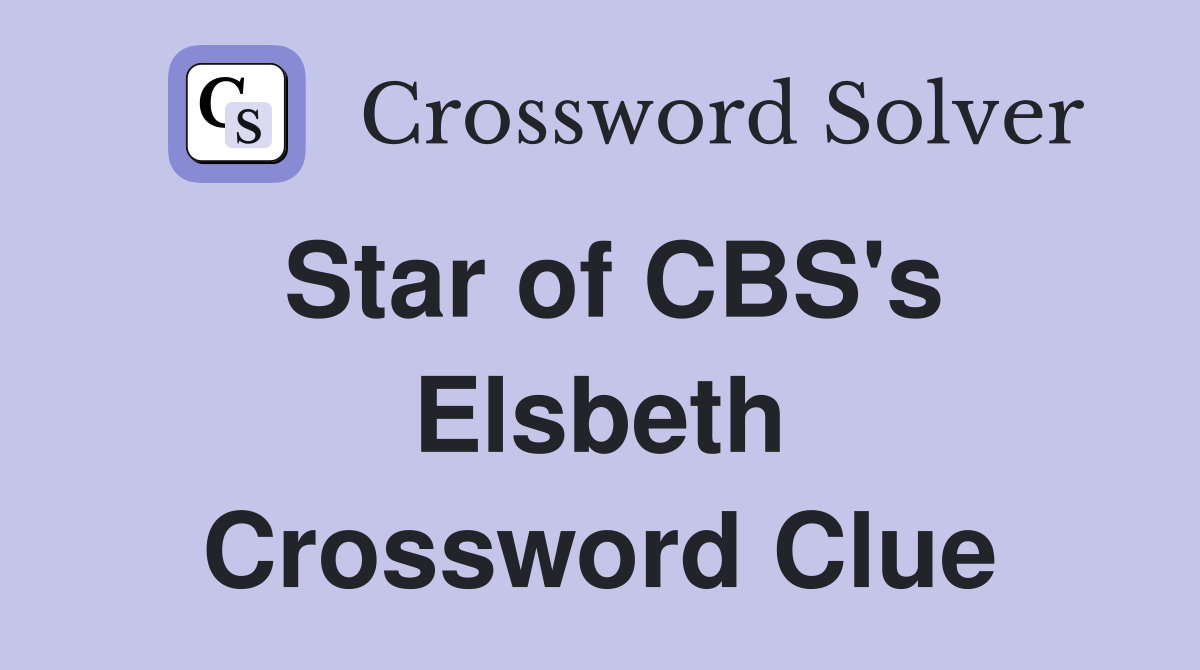 Star of CBS's Elsbeth Crossword Clue