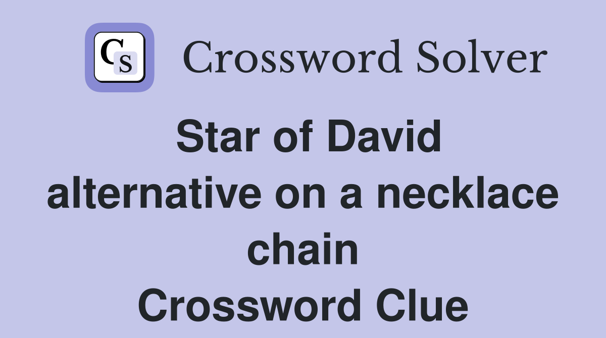 Star of David alternative on a necklace chain Crossword Clue