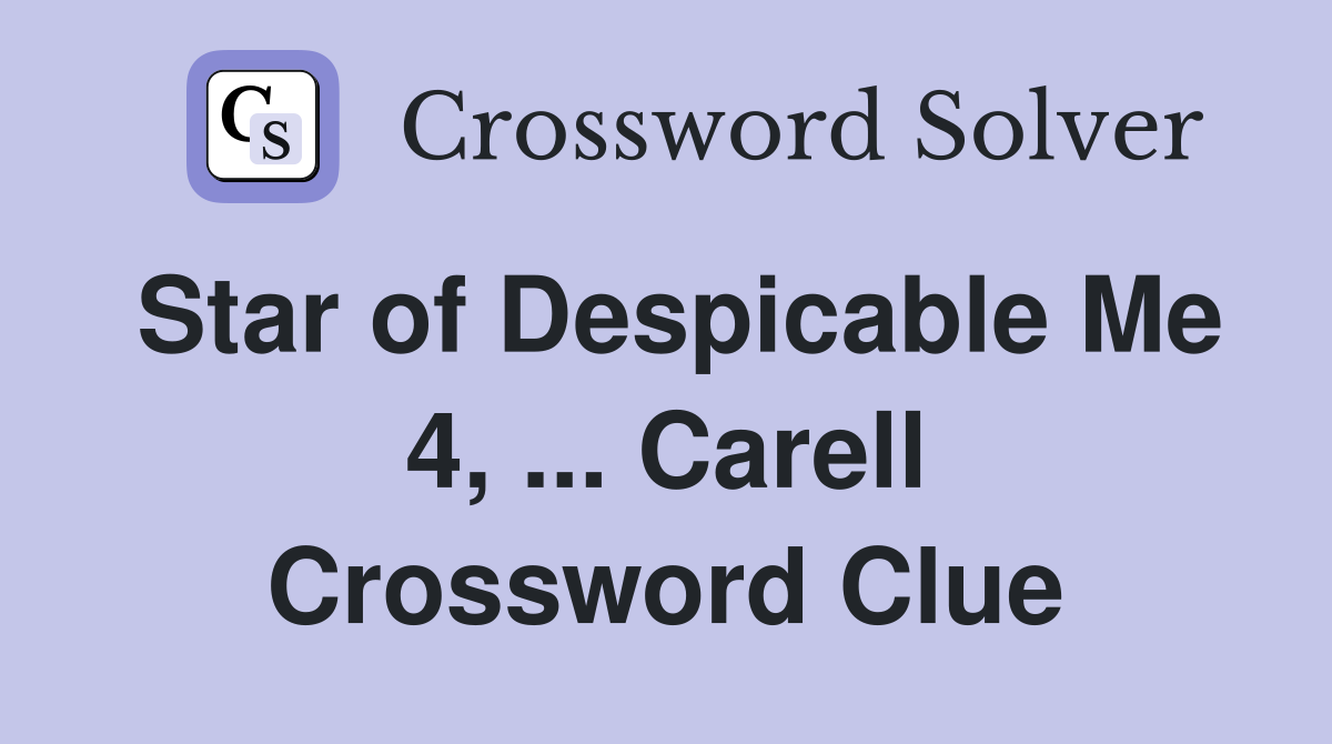 Star of Despicable Me 4, ... Carell Crossword Clue