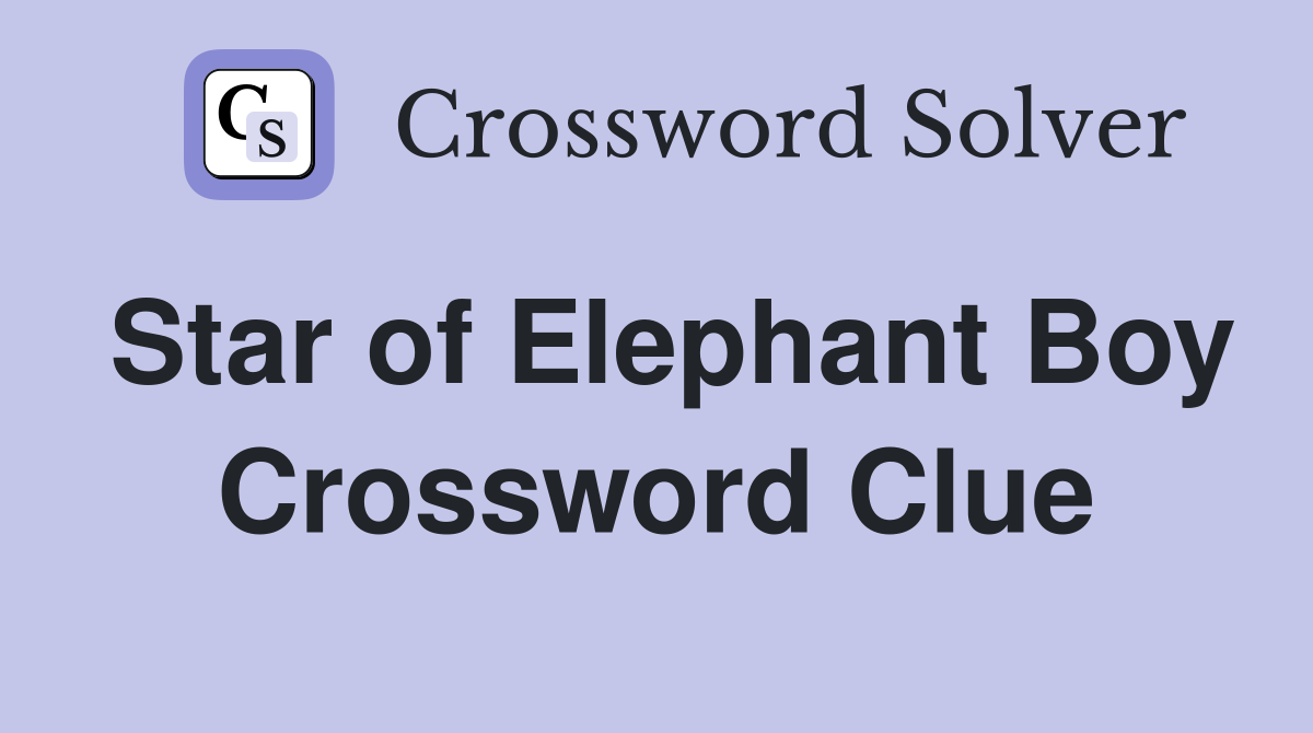 Star of Elephant Boy Crossword Clue