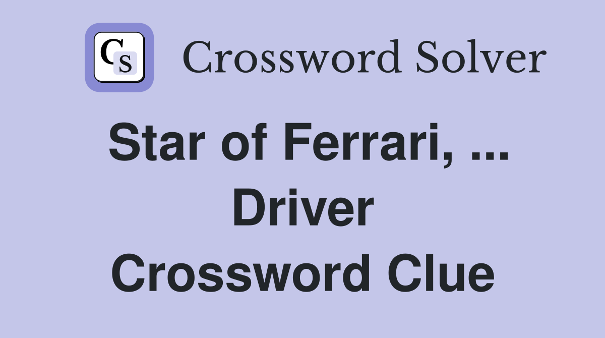 Star of Ferrari, ... Driver Crossword Clue