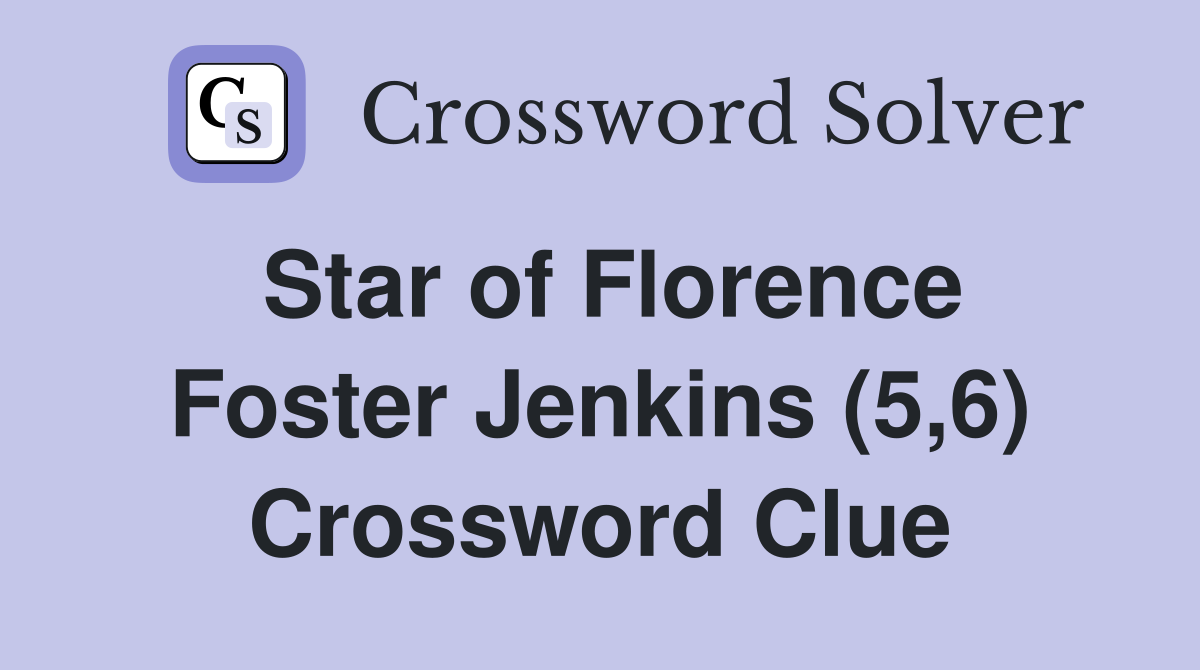 Star of Florence Foster Jenkins (5,6) Crossword Clue