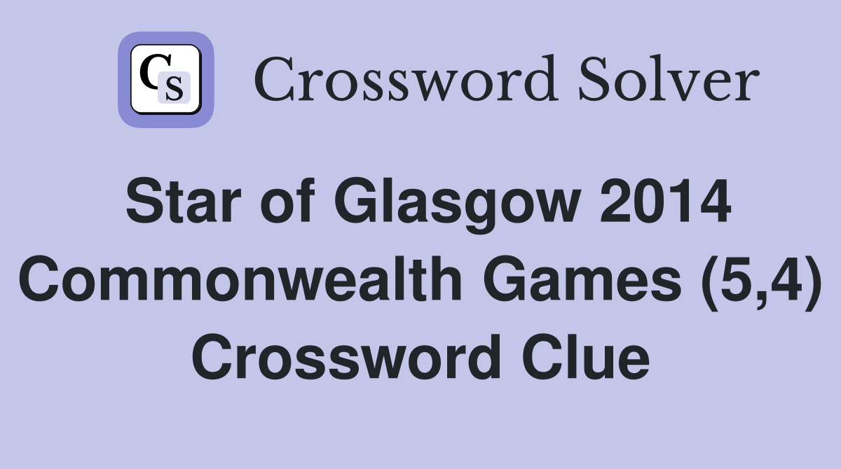 Star of Glasgow 2014 Commonwealth Games (5,4) Crossword Clue