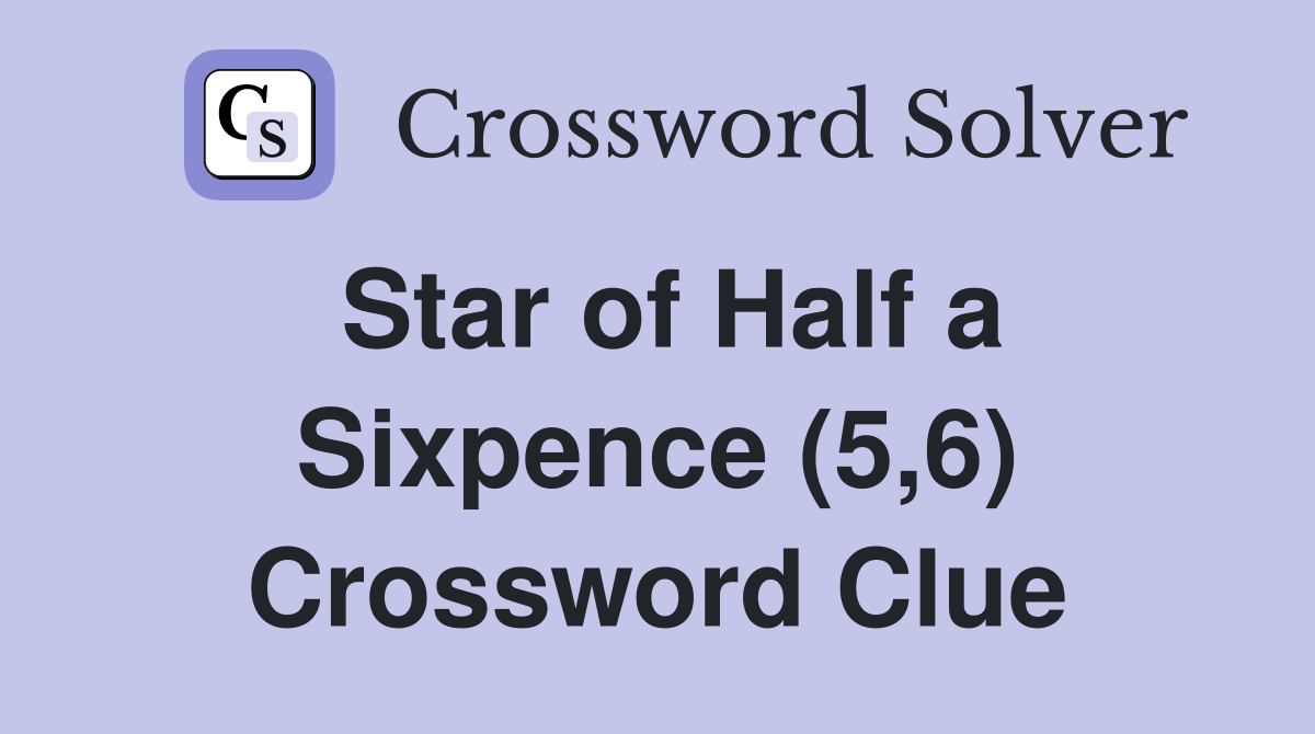 Star of Half a Sixpence (5,6) Crossword Clue