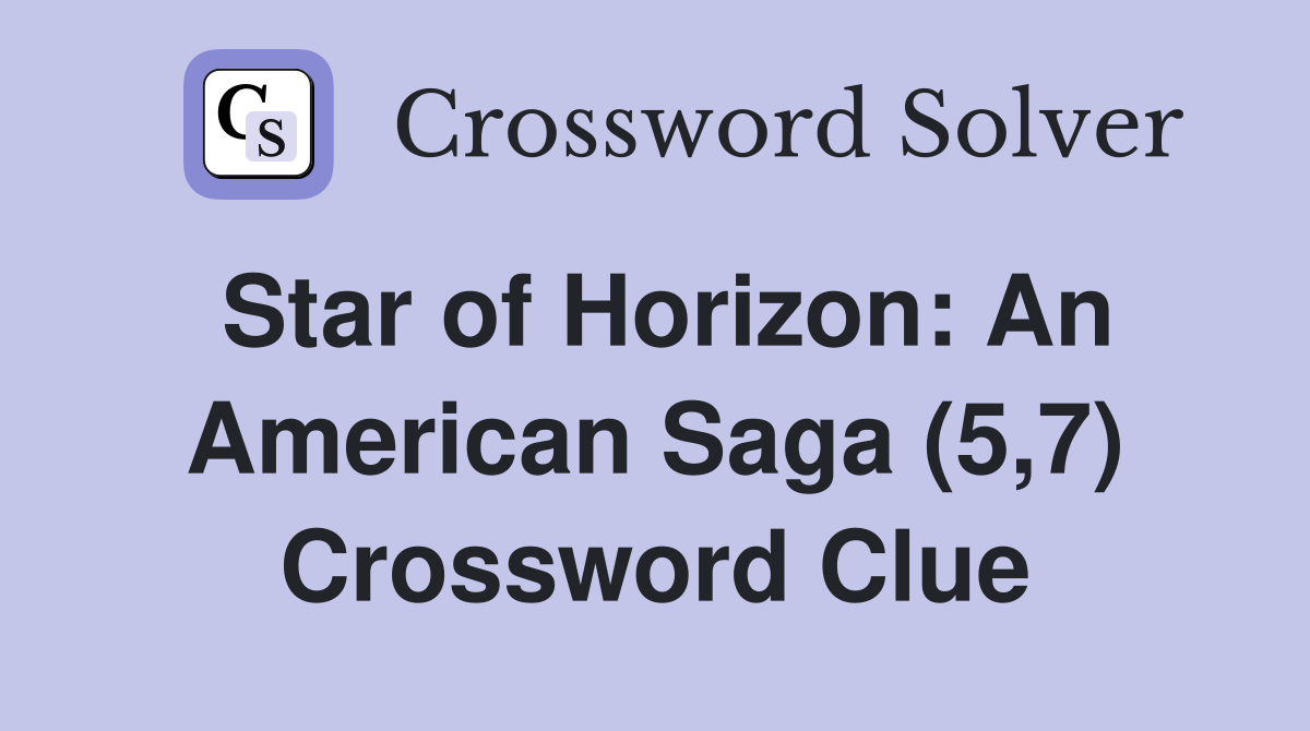 Star of Horizon: An American Saga (5,7) Crossword Clue