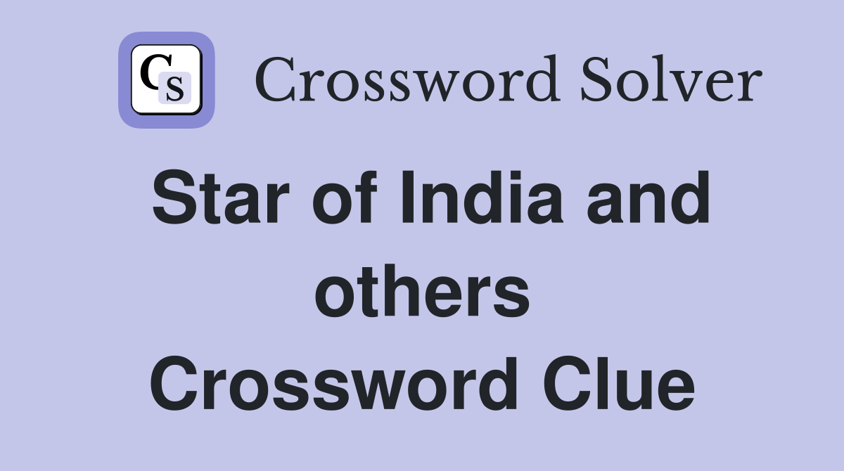 Star of India and others Crossword Clue