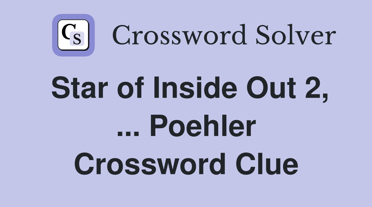 Star of Inside Out 2, ... Poehler Crossword Clue