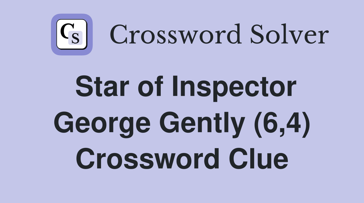 Star of Inspector George Gently (6,4) Crossword Clue
