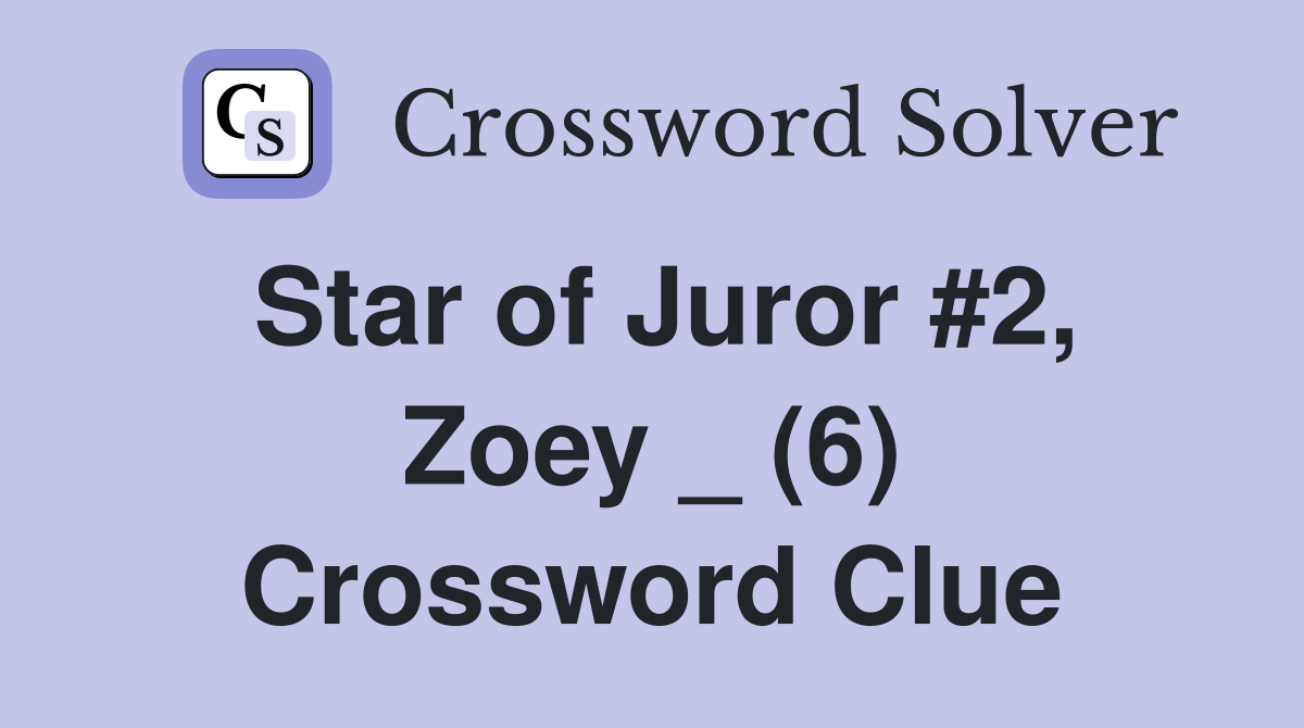Star of Juror #2, Zoey _ (6) Crossword Clue