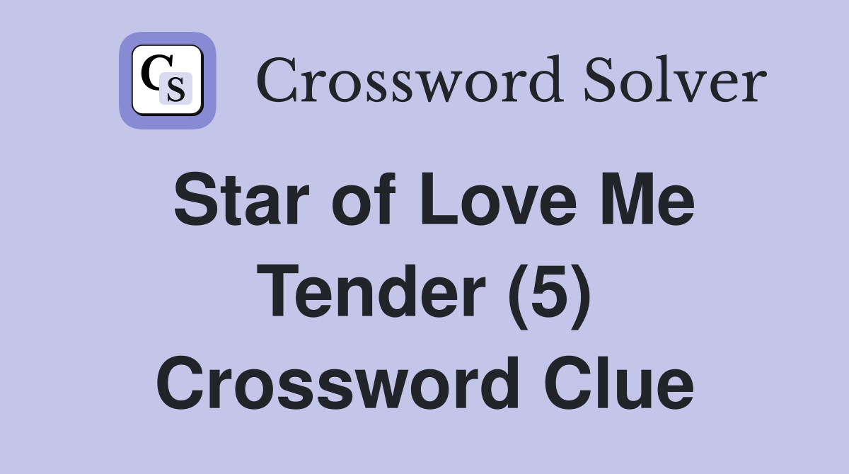 Star of Love Me Tender (5) Crossword Clue