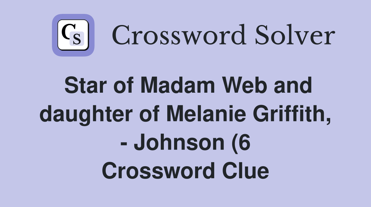 Star of Madam Web and daughter of Melanie Griffith Johnson (6 Star of Madam Web and daughter of Melanie Griffith Johnson (6