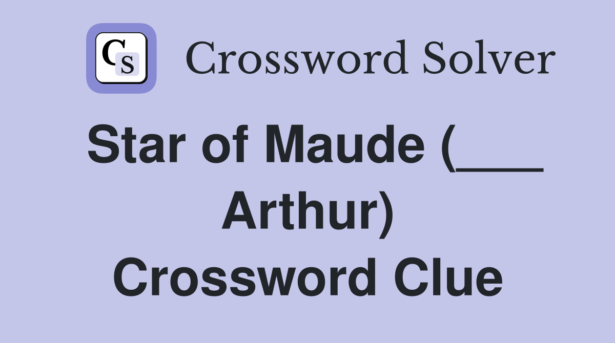 Star of Maude (___ Arthur) Crossword Clue