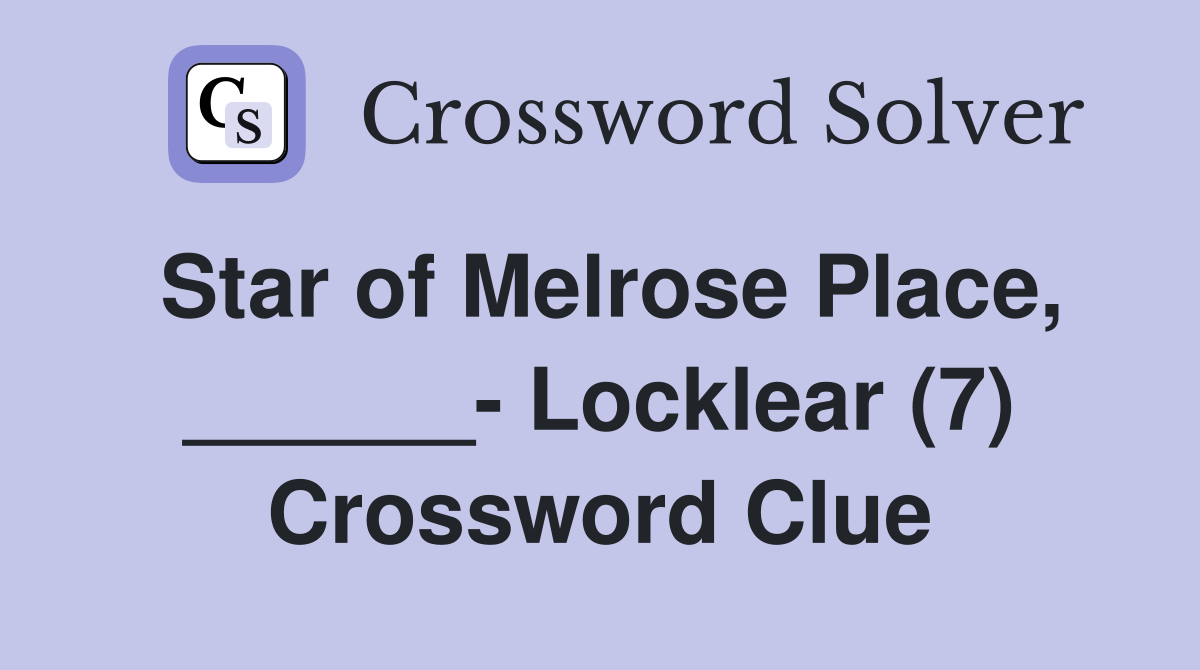 Star of Melrose Place, ______- Locklear (7) Crossword Clue