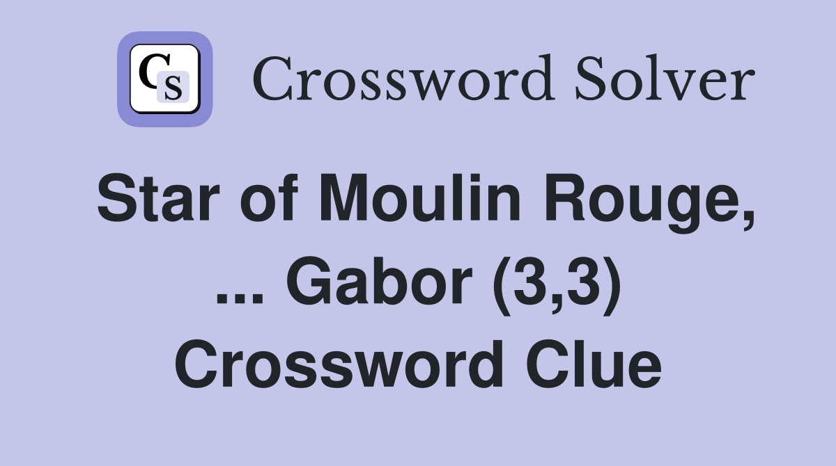 Star of Moulin Rouge, ... Gabor (3,3) Crossword Clue
