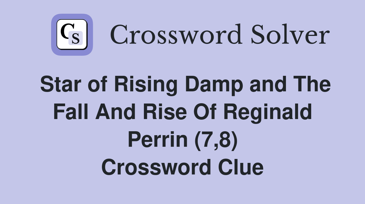 Star of Rising Damp and The Fall And Rise Of Reginald Perrin (7,8) Crossword Clue