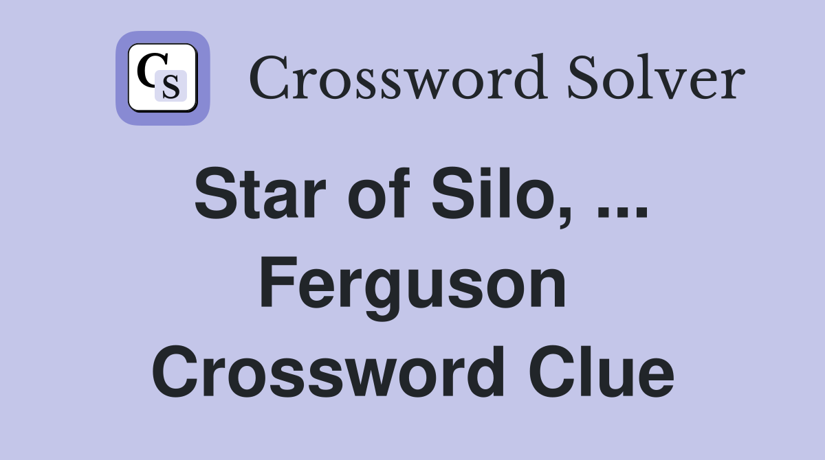 Star of Silo, ... Ferguson Crossword Clue