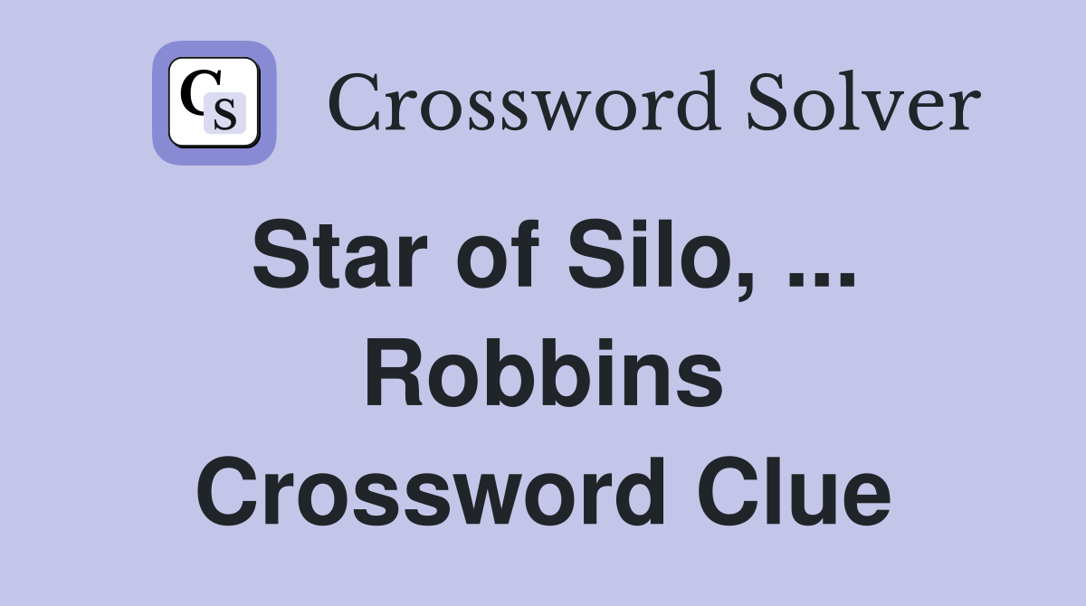 Star of Silo, ... Robbins Crossword Clue
