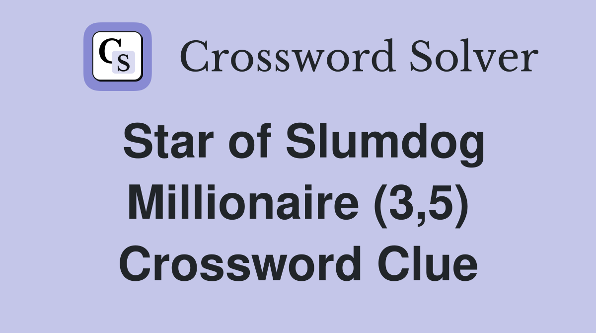 Star of Slumdog Millionaire (3,5) Crossword Clue