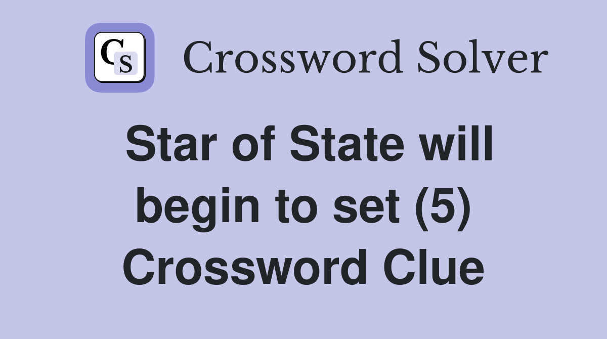 Star of State will begin to set (5) Crossword Clue