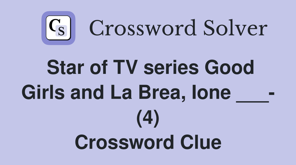 Star of TV series Good Girls and La Brea, Ione ___- (4) Crossword Clue