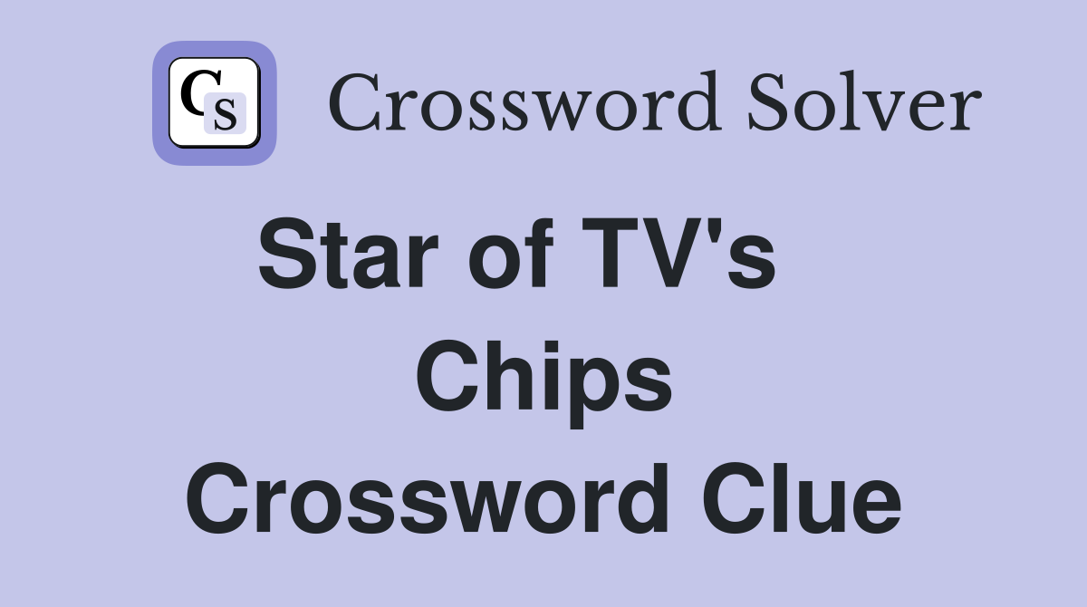 Star of TV's    Chips Crossword Clue