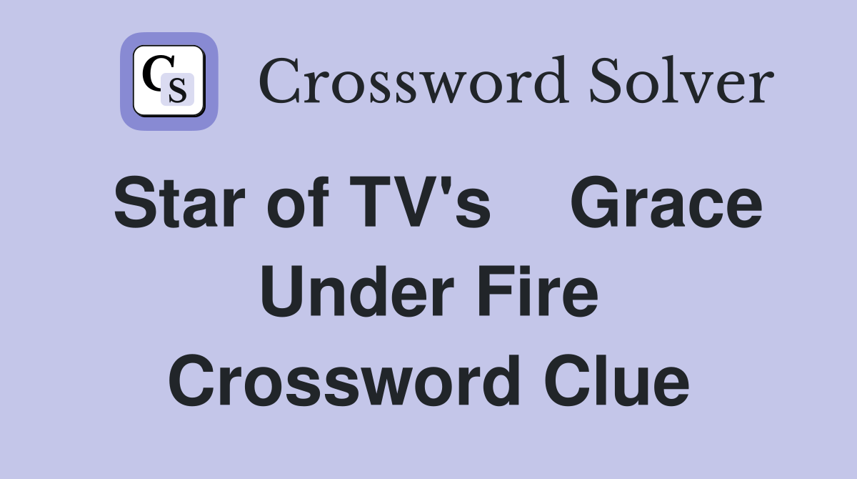 Star of TV's    Grace Under Fire Crossword Clue