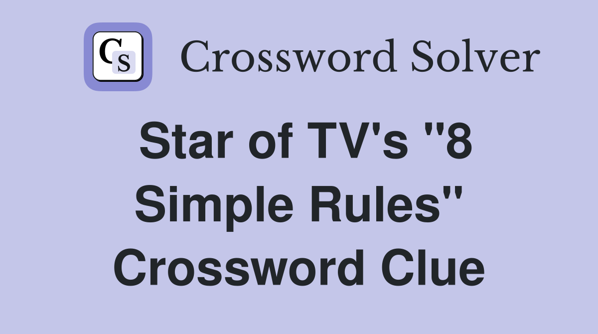 Star of TV's "8 Simple Rules" Crossword Clue