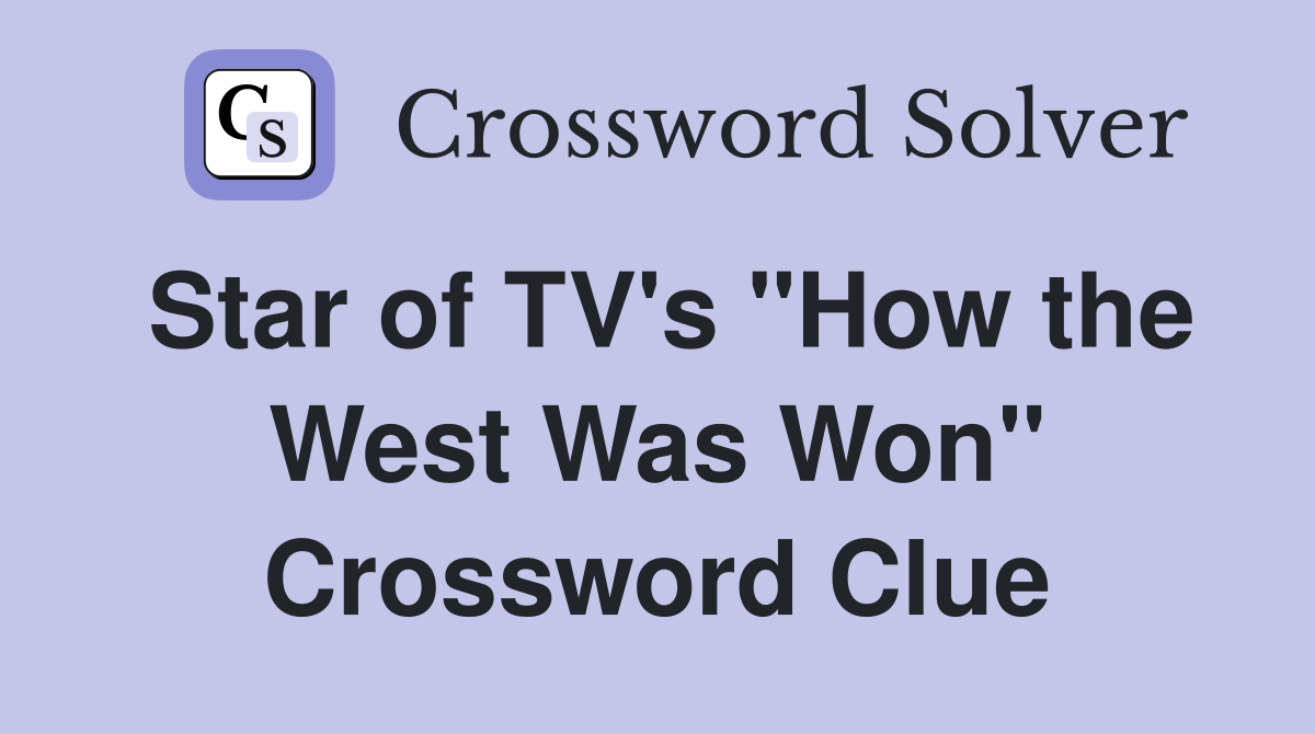 Star of TV's "How the West Was Won" Crossword Clue