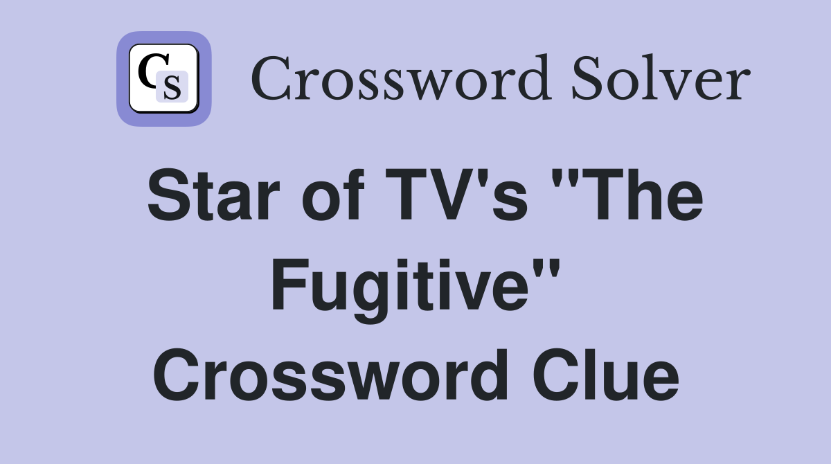 Star of TV's "The Fugitive" Crossword Clue