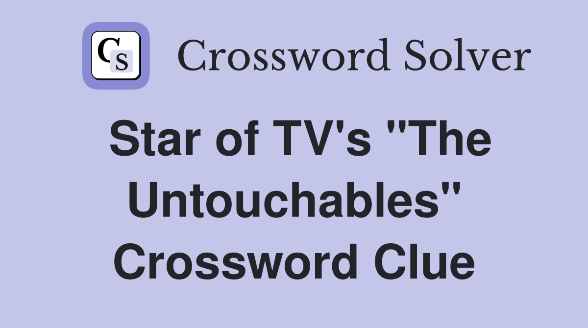 Star of TV's "The Untouchables" Crossword Clue