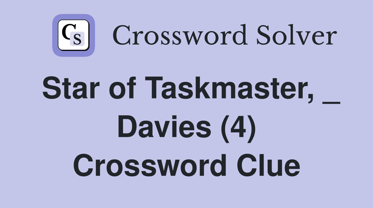Star of Taskmaster, _ Davies (4) Crossword Clue
