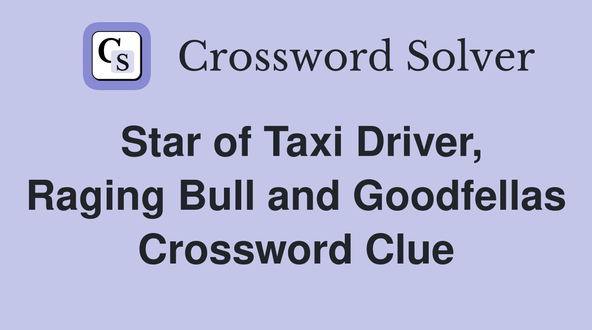 Star of Taxi Driver, Raging Bull and Goodfellas Crossword Clue