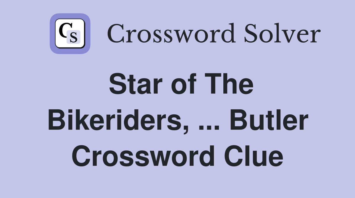 Star of The Bikeriders, ... Butler Crossword Clue