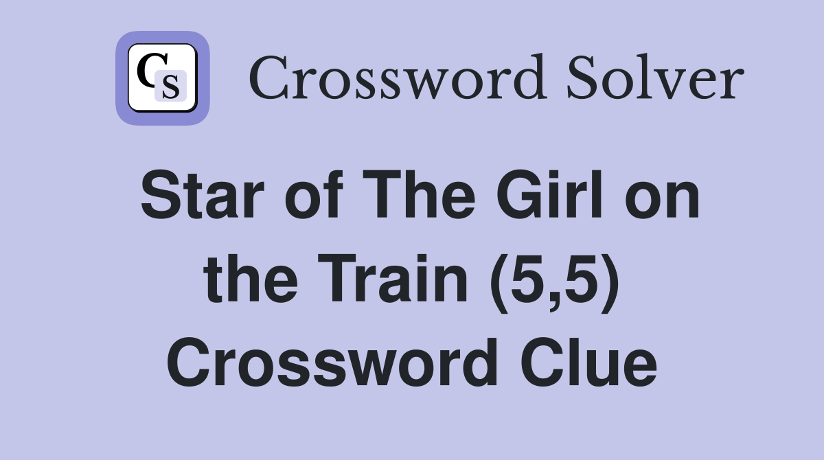 Star of The Girl on the Train (5,5) Crossword Clue
