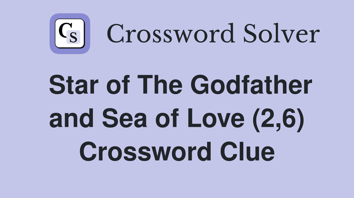 Star of The Godfather and Sea of Love (2,6) Crossword Clue