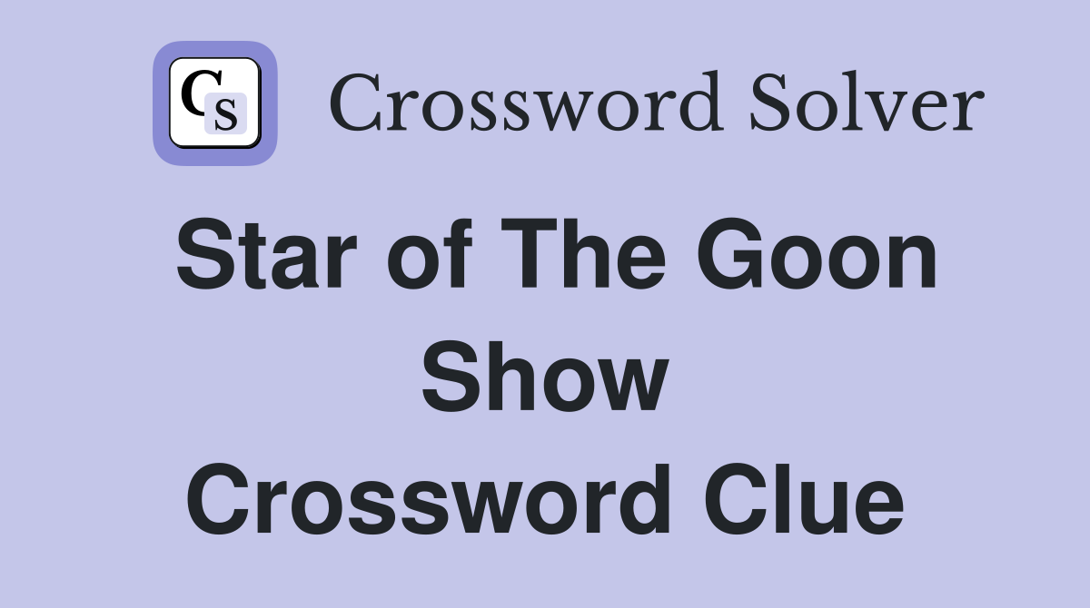 Star of The Goon Show Crossword Clue