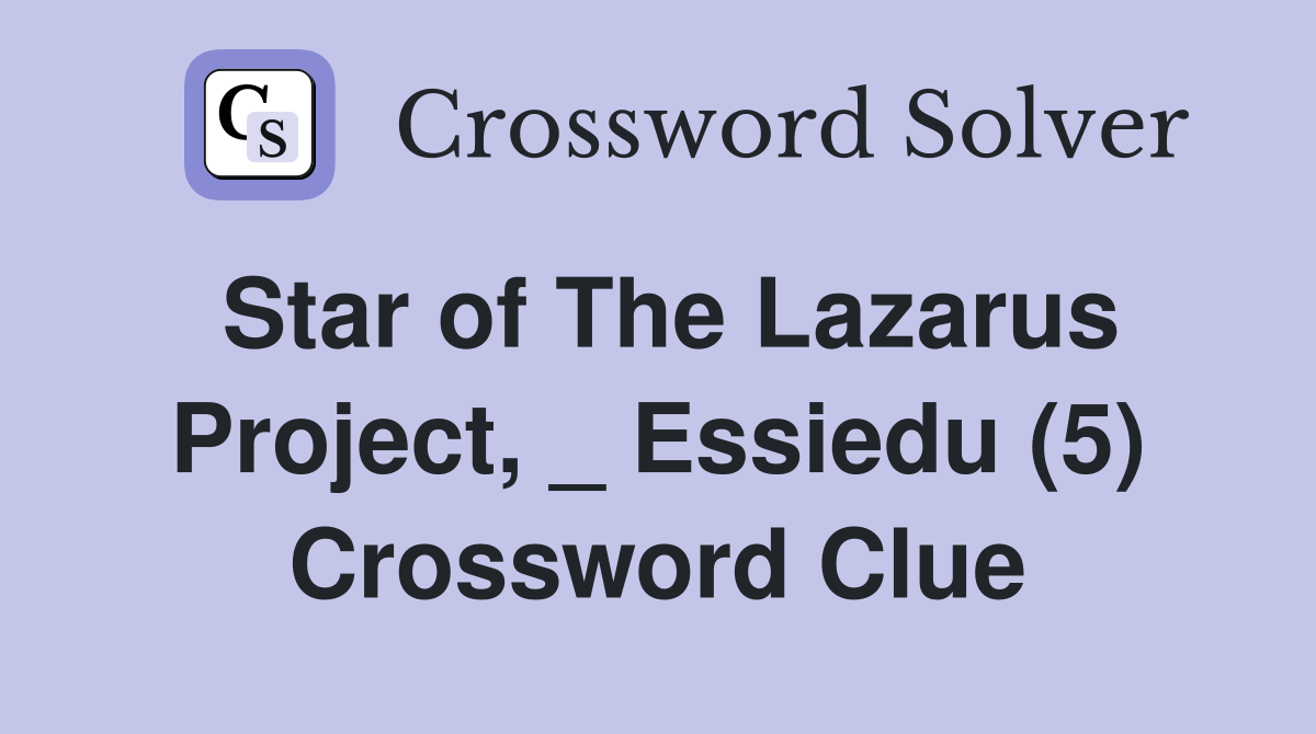 Star of The Lazarus Project, _ Essiedu (5) Crossword Clue