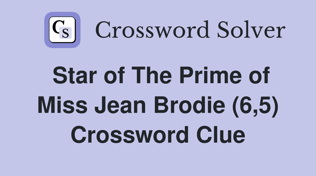 Star of The Prime of Miss Jean Brodie (6,5) Crossword Clue