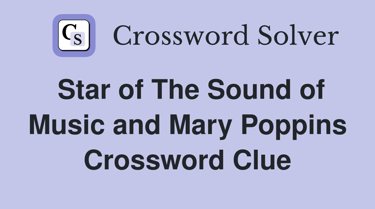 Star of The Sound of Music and Mary Poppins Crossword Clue