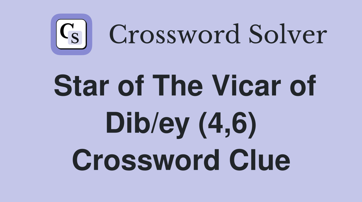 Star of The Vicar of Dib/ey (4,6) Crossword Clue