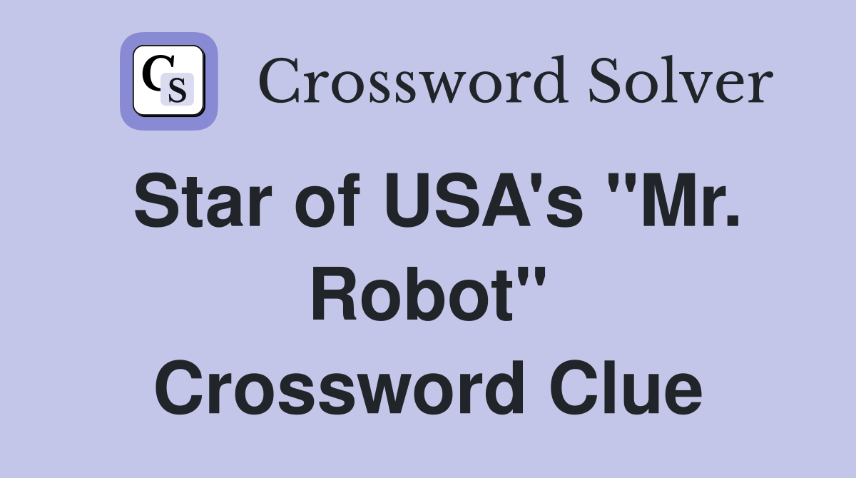 Star of USA's "Mr. Robot" Crossword Clue