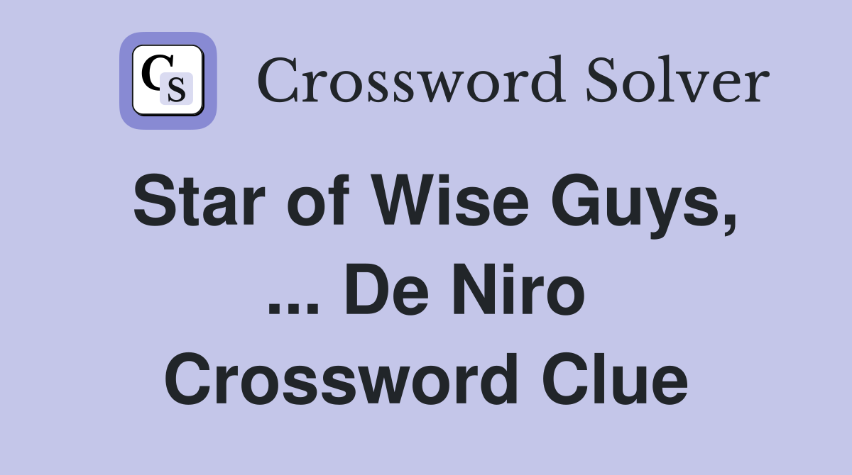 Star of Wise Guys, ... De Niro Crossword Clue