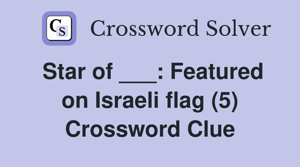 Star of ___: Featured on Israeli flag (5) Crossword Clue