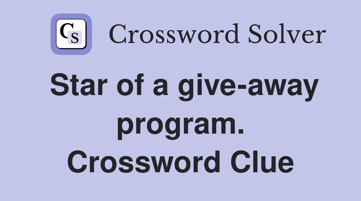 Star of a give-away program. Crossword Clue